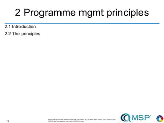 19
2 Programme mgmt principles
2.1 Introduction
2.2 The principles
 
