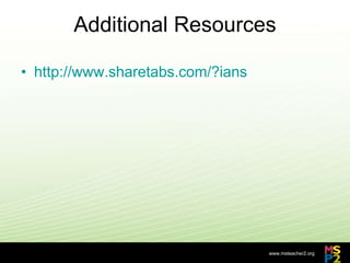 Additional Resources http://www.sharetabs.com/?ians 