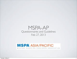 MSPA-AP
Questionnaires and Guidelines
Feb 27, 2013
1Thursday, 30 May 13
 