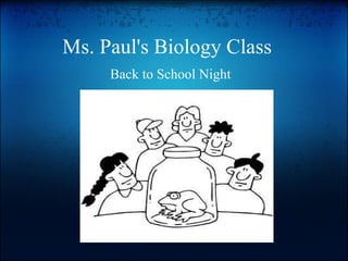 Ms. Paul's Biology Class Back to School Night 