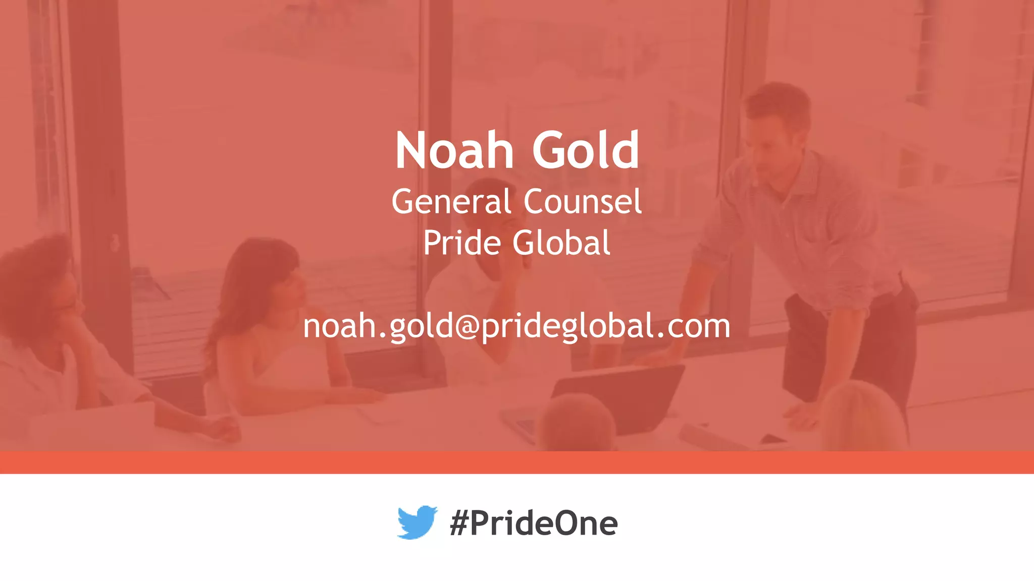 Noah Gold
General Counsel
Pride Global
noah.gold@prideglobal.com
#PrideOne
 