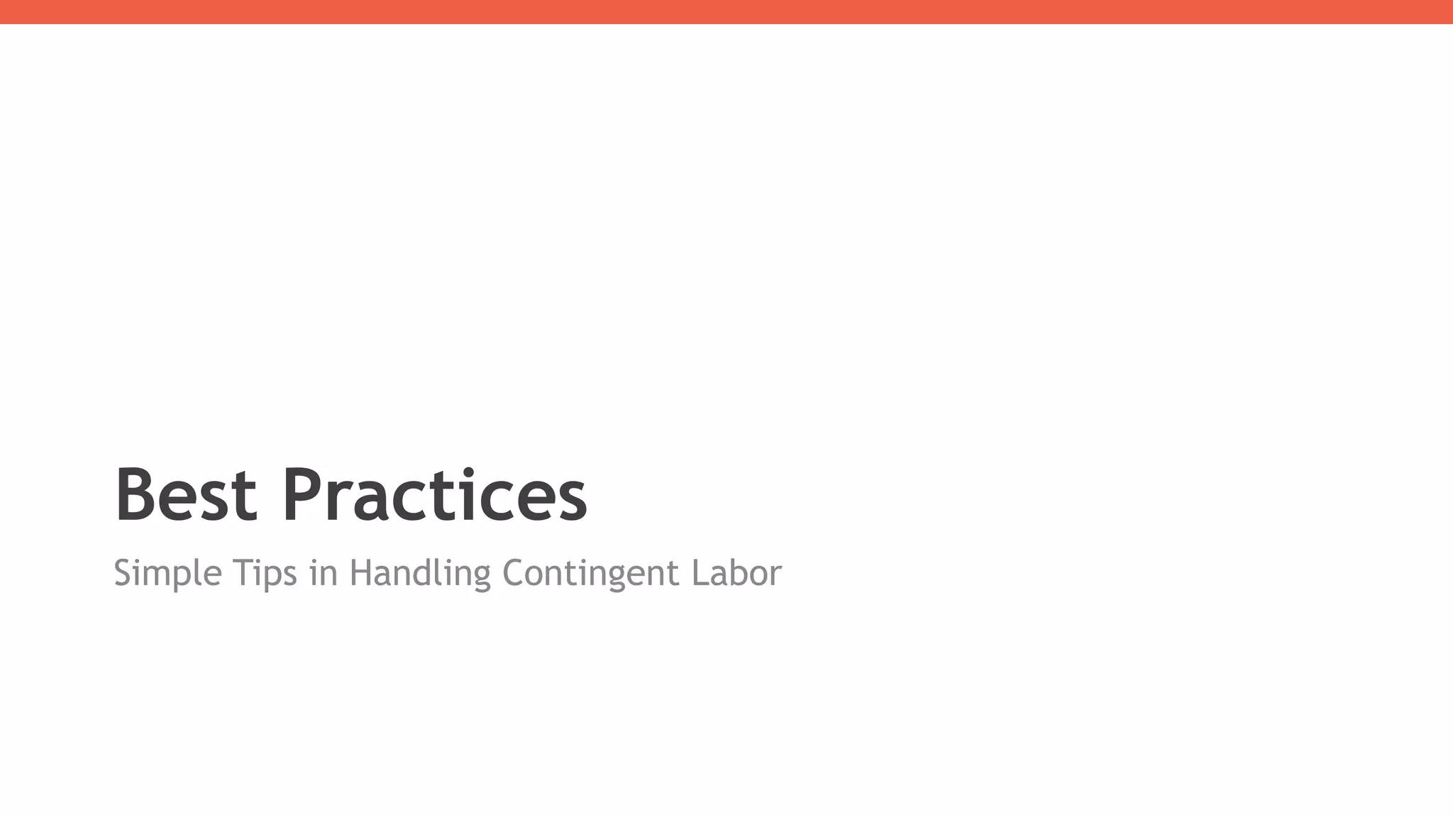 Best Practices
Simple Tips in Handling Contingent Labor
 