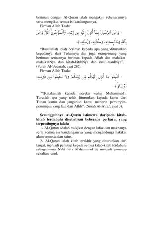 beriman dengan Al-Quran ialah mengakui kebenarannya
serta mengikut semua isi kandungannya.
Firman Allah Taala:
…Ω⇑Ω∨…ƒ∫Σ©...