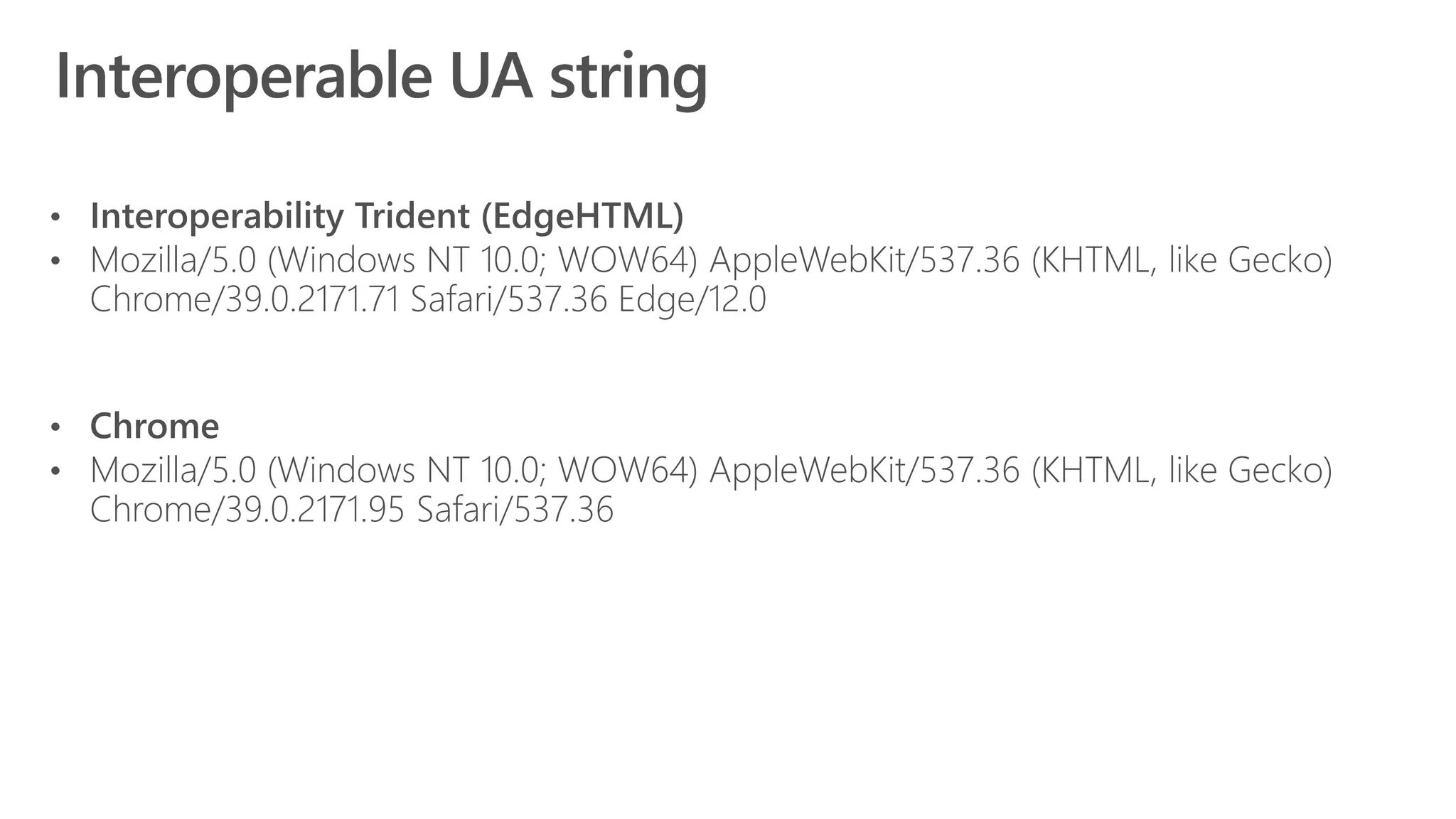 • Mozilla/5.0 (Windows NT 10.0; WOW64) AppleWebKit/537.36 (KHTML, like Gecko)
Chrome/39.0.2171.71 Safari/537.36 Edge/12.0
• Mozilla/5.0 (Windows NT 10.0; WOW64) AppleWebKit/537.36 (KHTML, like Gecko)
Chrome/39.0.2171.95 Safari/537.36
 