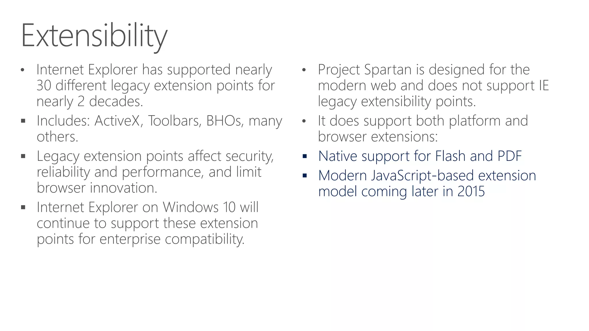  Native support for Flash and PDF
 Modern JavaScript-based extension
model coming later in 2015
 