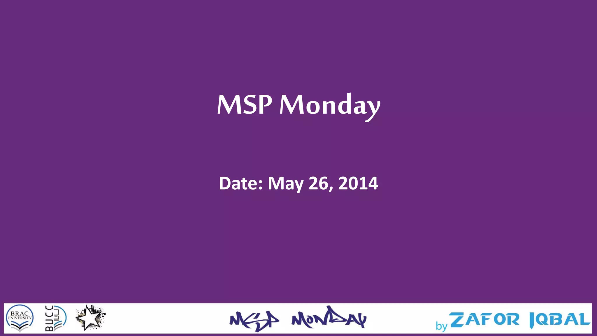 MSP Monday
Date: May 26, 2014
 