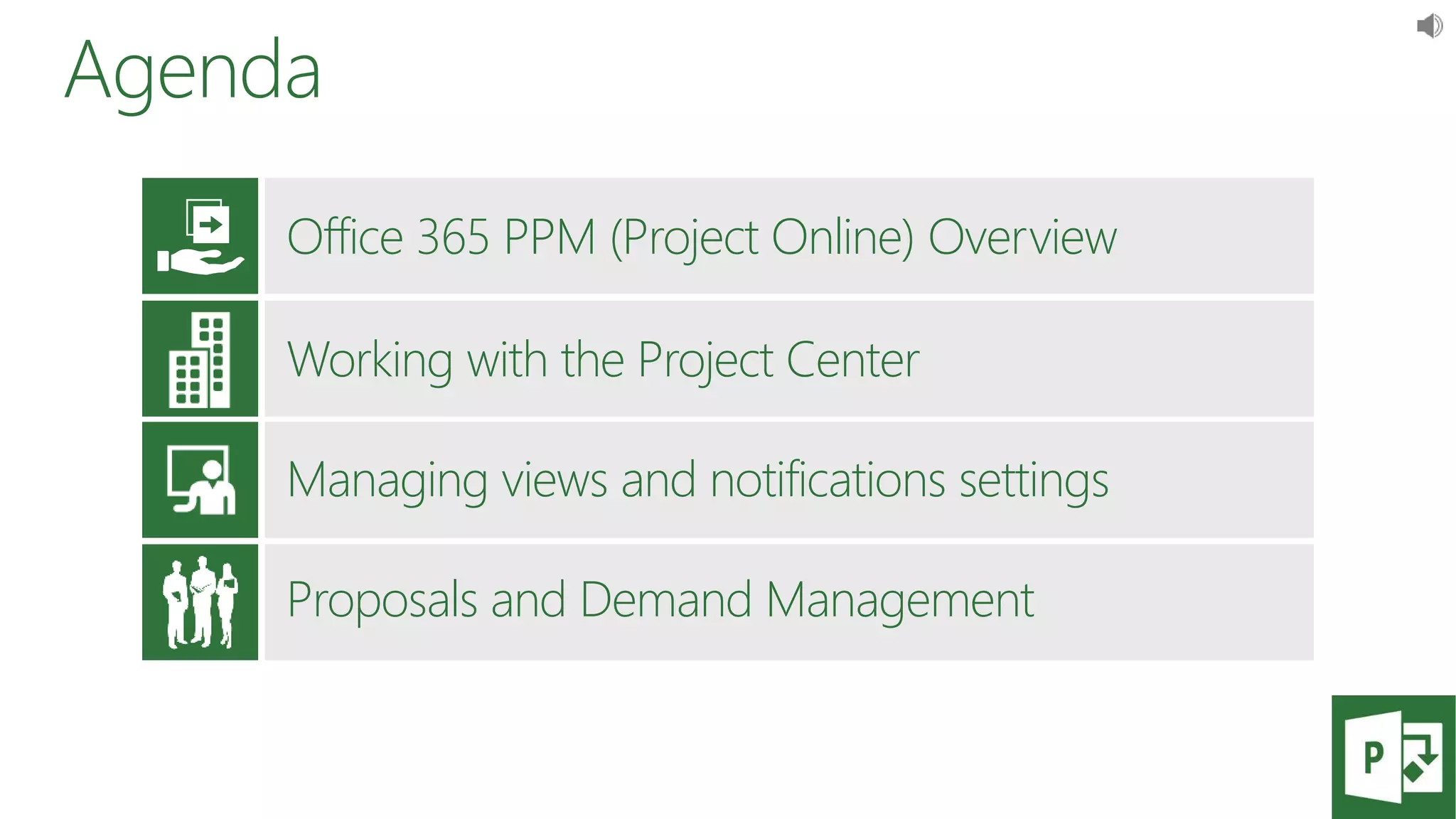 Agenda
Working with the Project Center
Managing views and notifications settings
Proposals and Demand Management
Office 365 PPM (Project Online) Overview
 