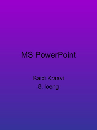 MS PowerPoint Kaidi Kraavi 8. loeng 