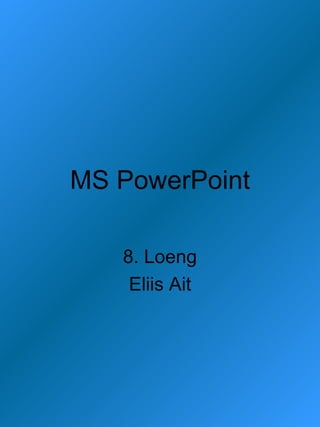MS PowerPoint 8. Loeng Eliis Ait 