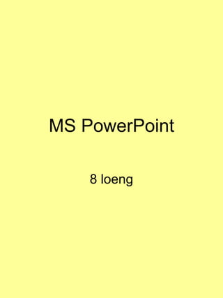 MS PowerPoint 8 loeng 