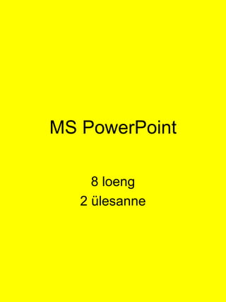 MS PowerPoint 8 loeng 2 ülesanne 