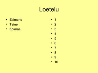 Loetelu Esimene Teine Kolmas 1 2 3 4 5 6 7 8 9 10 