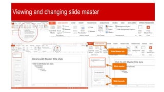 Viewing and changing slide master
• Slide master
 