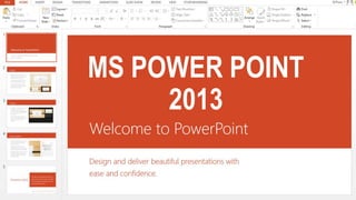 MS POWER POINT
2013
 