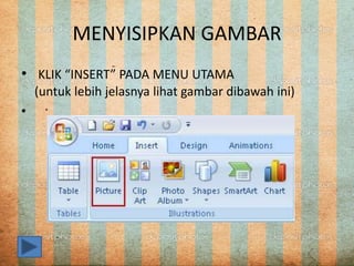 MENYISIPKAN GAMBAR
• KLIK “INSERT” PADA MENU UTAMA
(untuk lebih jelasnya lihat gambar dibawah ini)
•
 