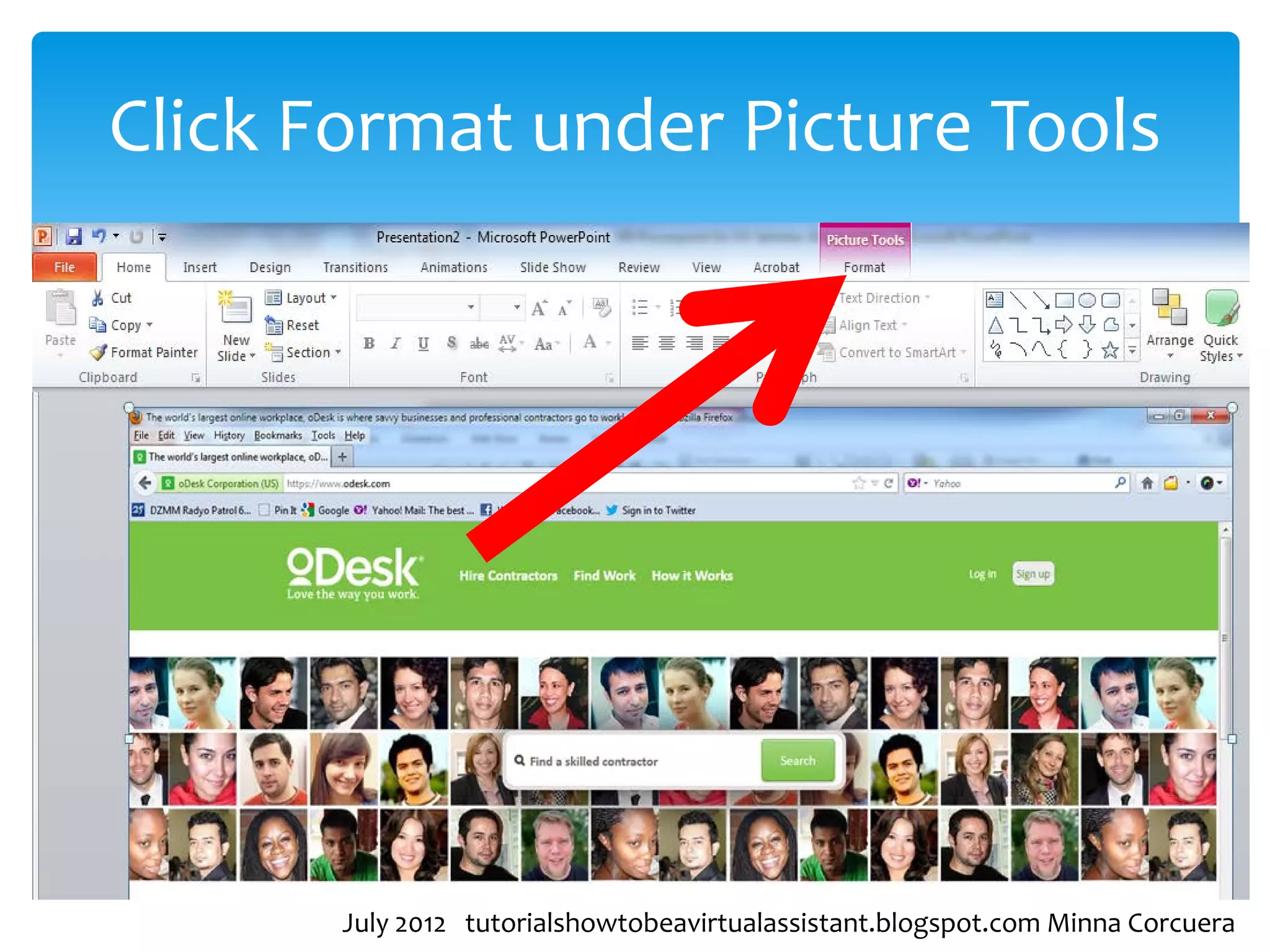 Click Format under Picture Tools




       July 2012 tutorialshowtobeavirtualassistant.blogspot.com Minna Corcuera
 