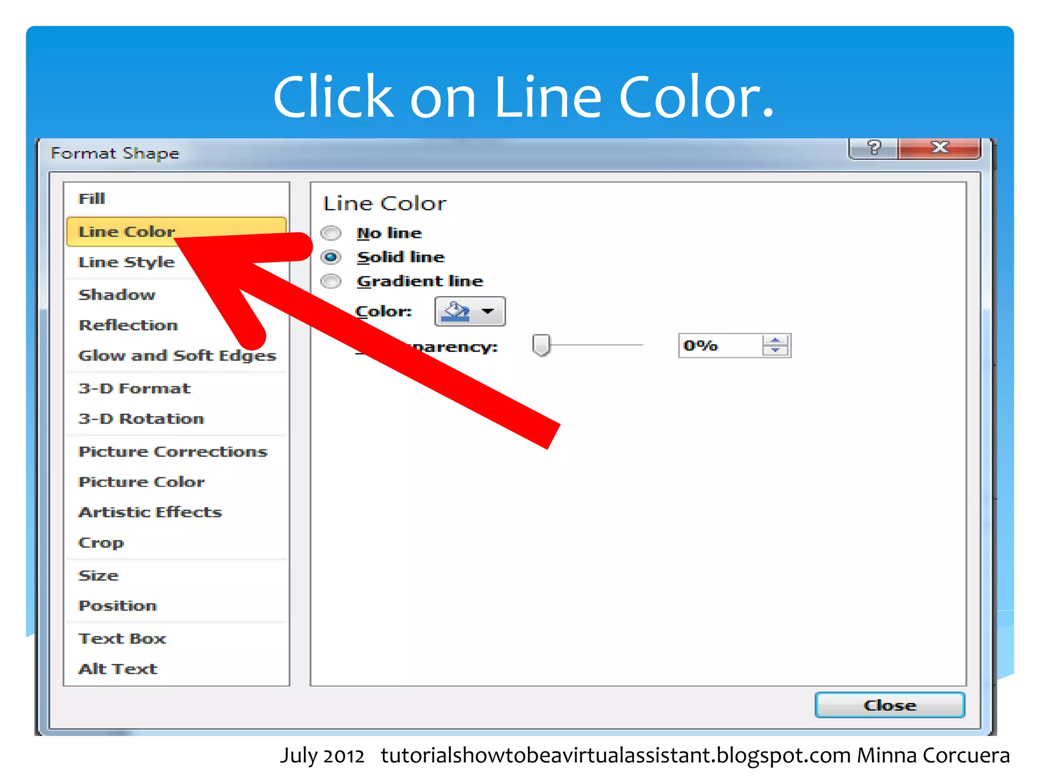 Click on Line Color.




July 2012 tutorialshowtobeavirtualassistant.blogspot.com Minna Corcuera
 