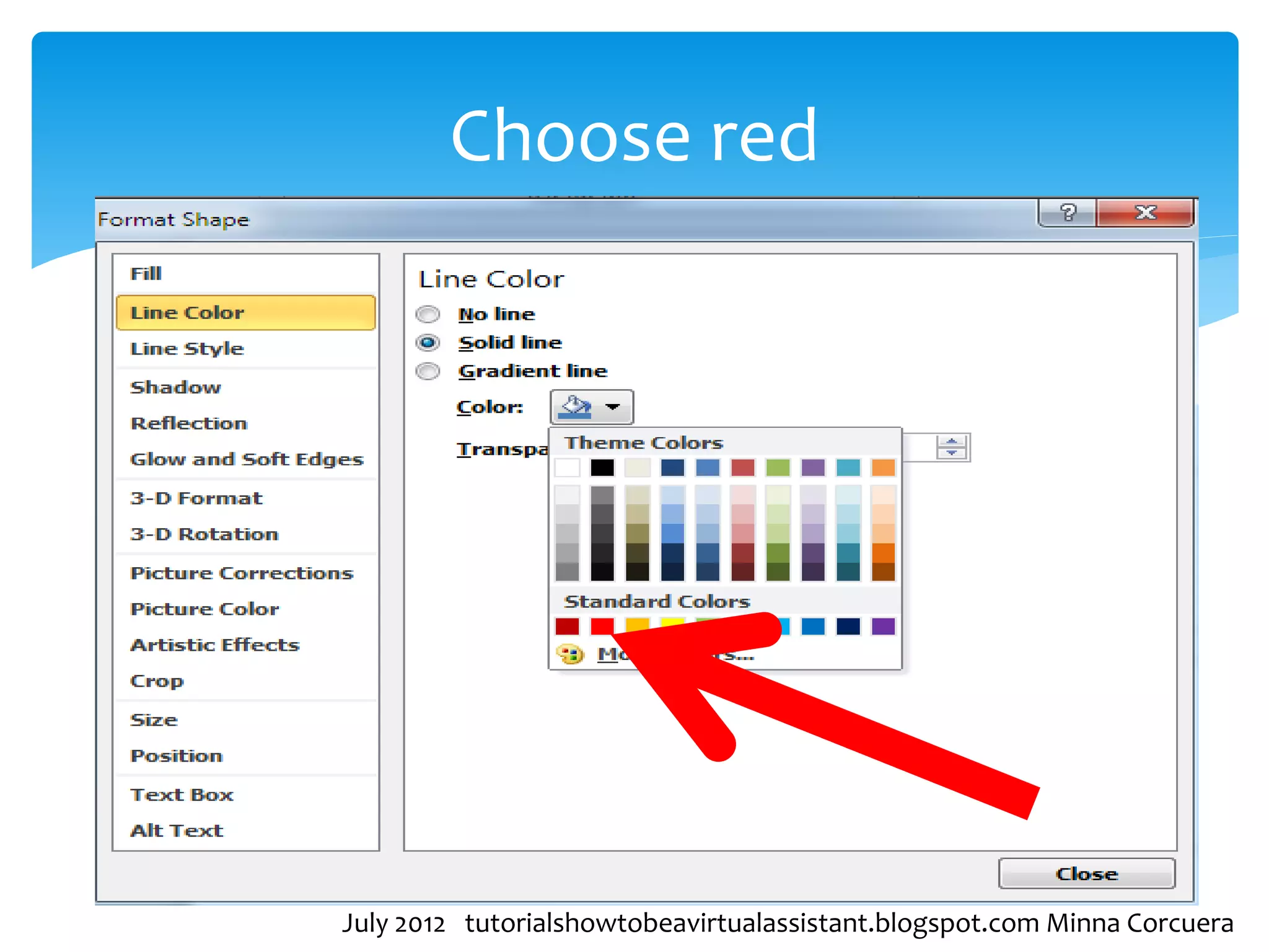 Choose red




July 2012 tutorialshowtobeavirtualassistant.blogspot.com Minna Corcuera
 