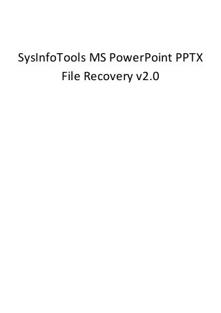 SysInfoTools MS PowerPoint PPTX
        File Recovery v2.0
 