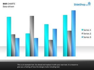 This is an example text. Go ahead and replace it with your own text. It is meant to give you a feeling of how the designs looks including text. BAR  CHARTS Data-driven 