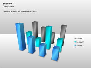 BAR  CHARTS Data-driven This chart is optimized for PowerPoint 2007 