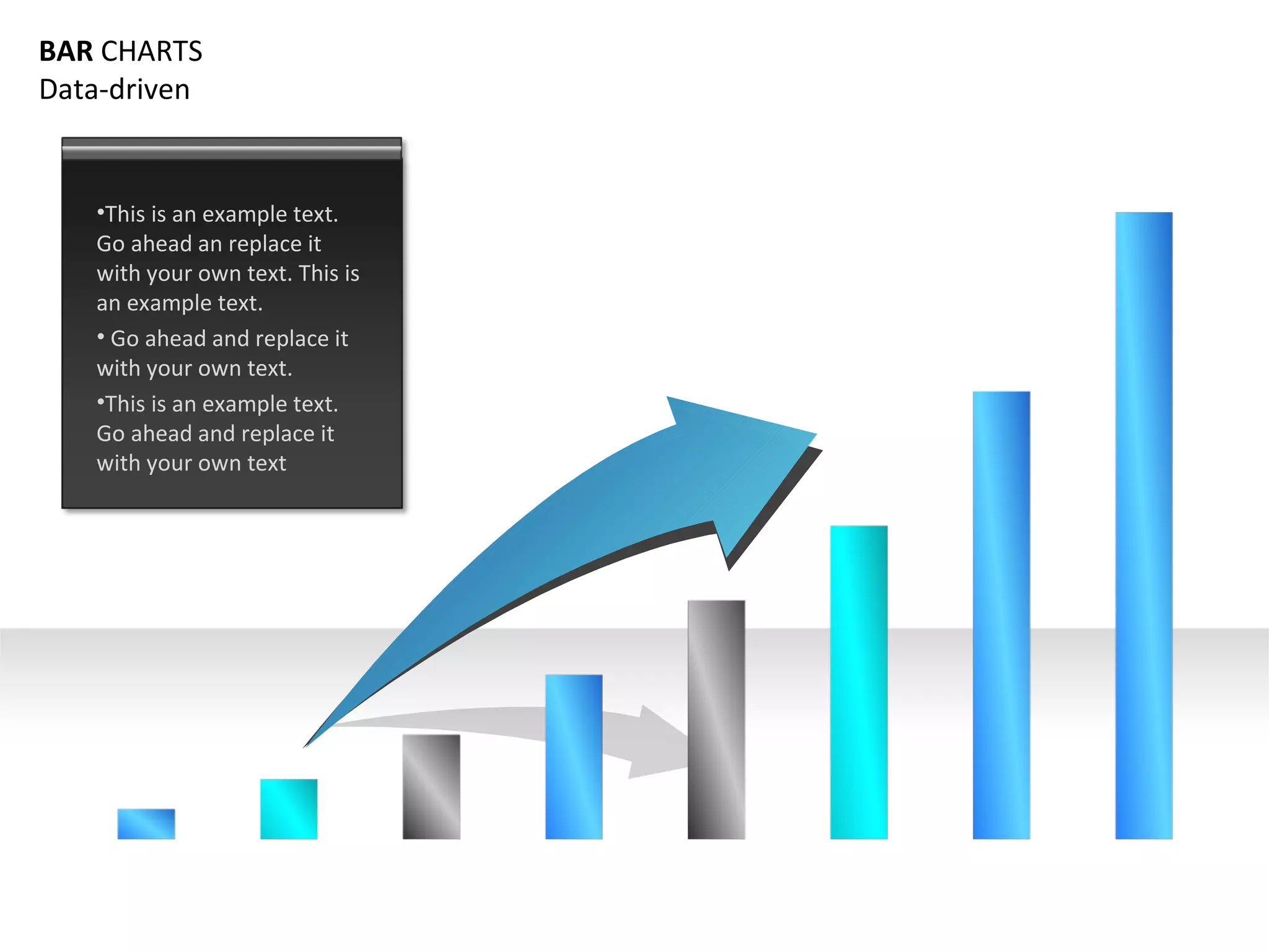 This is an example text. Go ahead an replace it with your own text. This is an example text. Go ahead and replace it with your own text. This is an example text. Go ahead and replace it with your own text BAR CHARTS Data-driven