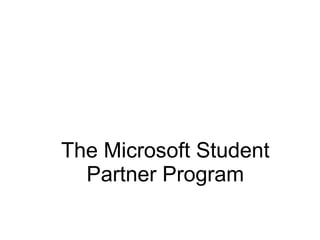 The Microsoft Student Partner Program 