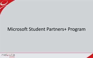 Microsoft Student Partners+ Program
 
