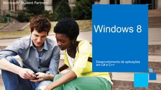 Windows 8


Desenvolvimento de aplicações
em C# e C++
 