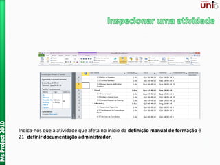 Indica-nos que a atividade que afeta no inicio da definição manual de formação é
21- definir documentação administrador.
 
