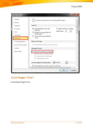 Vincent ISOZ
Microsoft Project 124/935
12.4.2 Onglet "View"
Concernant l'onglet View:
 