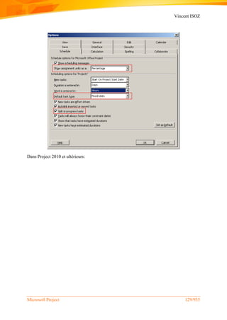 Vincent ISOZ
Microsoft Project 129/935
Dans Project 2010 et ultérieurs:
 