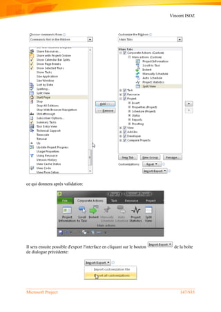 Vincent ISOZ
Microsoft Project 147/935
ce qui donnera après validation:
Il sera ensuite possible d'export l'interface en cliquant sur le bouton de la boîte
de dialogue précédente:
 