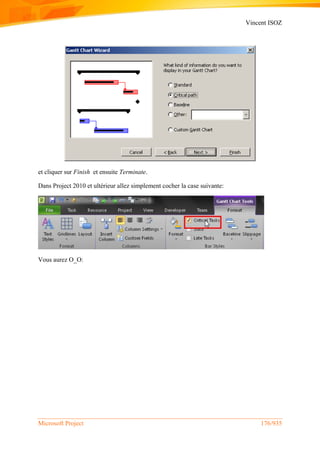 Vincent ISOZ
Microsoft Project 176/935
et cliquer sur Finish et ensuite Terminate.
Dans Project 2010 et ultérieur allez simplement cocher la case suivante:
Vous aurez O_O:
 