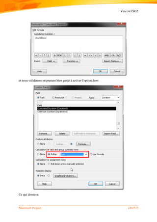 Vincent ISOZ
Microsoft Project 248/935
et nous validerons en prenant bien garde à activer l'option Sum:
Ce qui donnera:
 