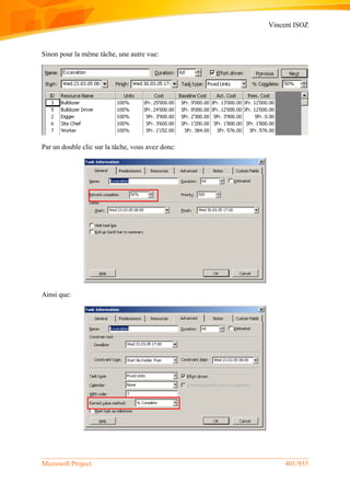 Vincent ISOZ
Microsoft Project 401/935
Sinon pour la même tâche, une autre vue:
Par un double clic sur la tâche, vous avez donc:
Ainsi que:
 