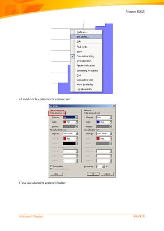 Vincent ISOZ
Microsoft Project 496/935
et modifiez les paramètres comme suit:
Cela vous donnera comme résultat:
 