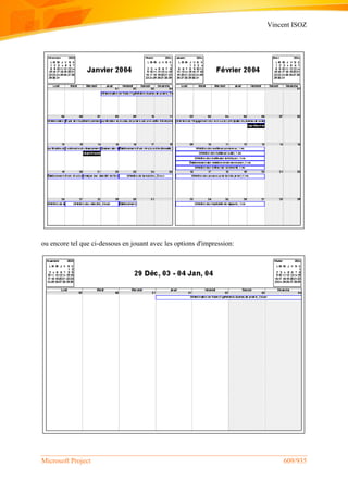 Vincent ISOZ
Microsoft Project 609/935
ou encore tel que ci-dessous en jouant avec les options d'impression:
 