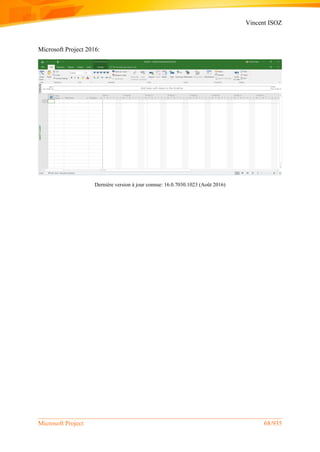 Vincent ISOZ
Microsoft Project 68/935
Microsoft Project 2016:
Dernière version à jour connue: 16.0.7030.1023 (Août 2016)
 