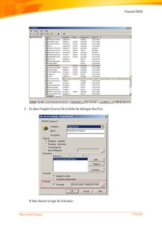 Vincent ISOZ
Microsoft Project 775/935
2. Et dans l'onglet General de la boîte de dialogue BackUp:
Il faut choisir le type de Schedule.
 