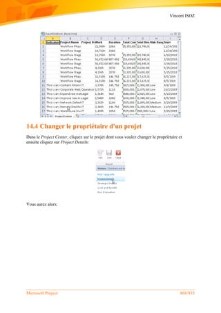 Vincent ISOZ
Microsoft Project 868/935
14.4 Changer le propriétaire d'un projet
Dans le Project Center, cliquez sur le projet dont vous voulez changer le propriétaire et
ensuite cliquez sur Project Details:
Vous aurez alors:
 