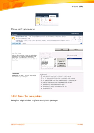 Vincent ISOZ
Microsoft Project 870/935
Cliquez sur New et vous aurez:
14.5.1 Gérer les permissions
Pour gérer les permissions en général vous pouvez passer par:
 