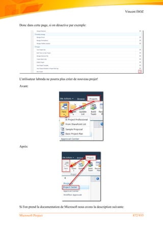 Vincent ISOZ
Microsoft Project 872/935
Donc dans cette page, si on désactive par exemple:
L'utilisateur labmda ne pourra plus créer de nouveau projet!
Avant:
Après:
Si l'on prend la documentation de Microsoft nous avons la description suivante:
 