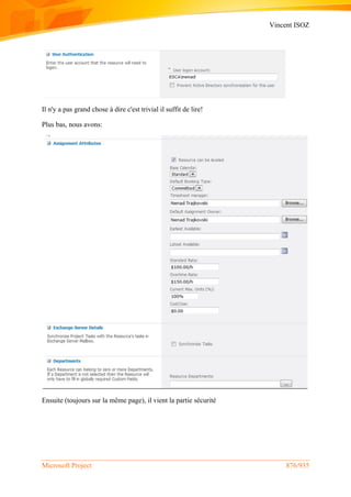 Vincent ISOZ
Microsoft Project 876/935
Il n'y a pas grand chose à dire c'est trivial il suffit de lire!
Plus bas, nous avons:
Ensuite (toujours sur la même page), il vient la partie sécurité
 