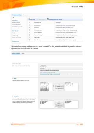 Vincent ISOZ
Microsoft Project 881/935
Si nous cliquons sur un des grpoues pour en modifier les paramètres nous voyons les mêmes
options que lorsque nous en créons:
 