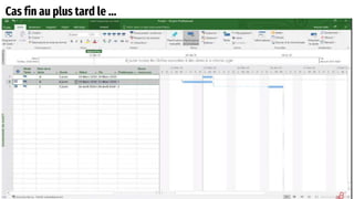 Cas fin au plus tard le …
 