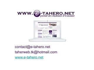 contact@e-tahero.net
taherweb.tk@hotmail.com
www.e-tahero.net
 