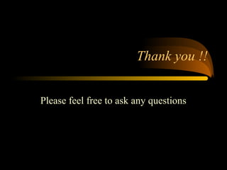 Thank you !!
Please feel free to ask any questions
 