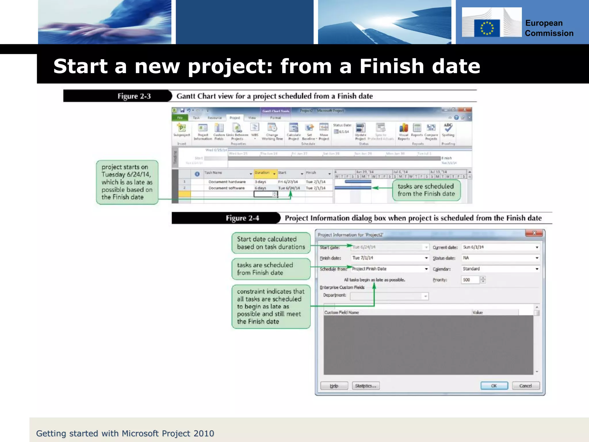 European
Commission
Start a new project: from a Finish date
Getting started with Microsoft Project 2010
 
