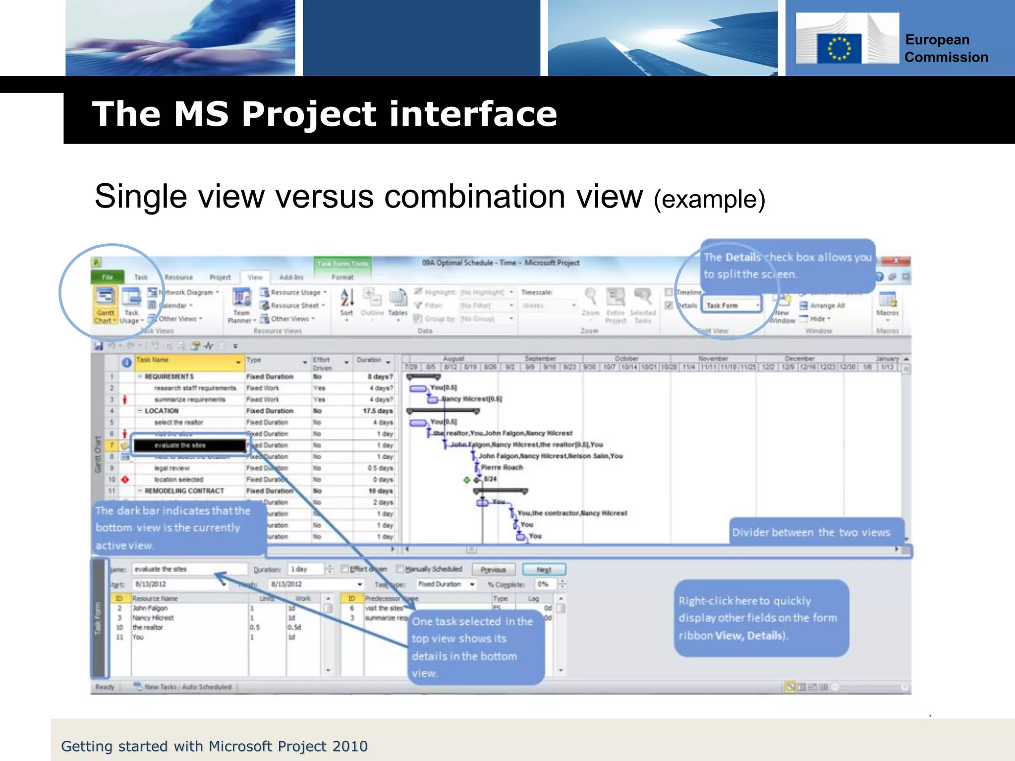 European
Commission
The MS Project interface
Getting started with Microsoft Project 2010
Single view versus combination view (example)
 